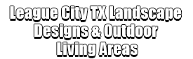 League City TX Landscape Designs & Outdoor Living Areas Logo-We offer Landscape Design, Outdoor Patios & Pergolas, Outdoor Living Spaces, Stonescapes, Residential & Commercial Landscaping, Irrigation Installation & Repairs, Drainage Systems, Landscape Lighting, Outdoor Living Spaces, Tree Service, Lawn Service, and more.